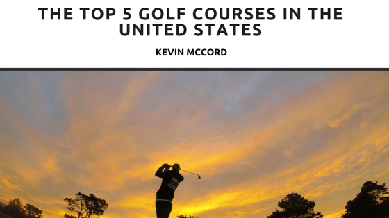The Top 5 Golf Courses in the United States