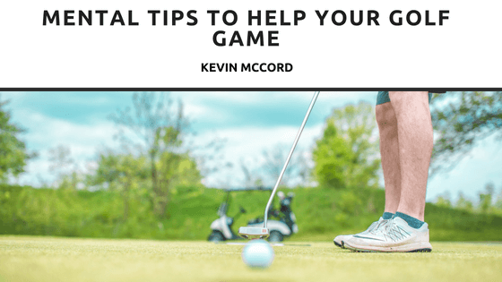 Mental Tips to help your Golf Game